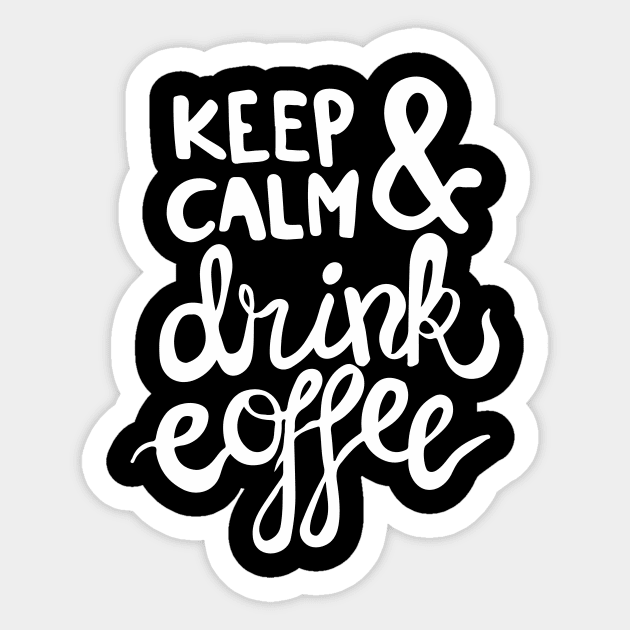 Keep Calm and Drink Coffee Sticker by Work Memes